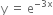 straight y space equals space straight e to the power of negative 3 straight x end exponent