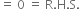 equals space 0 space equals space straight R. straight H. straight S.