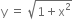 straight y space equals space square root of 1 plus straight x squared end root