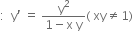 colon space space straight y apostrophe space equals space fraction numerator straight y squared over denominator 1 minus straight x space straight y end fraction left parenthesis space xy not equal to 1 right parenthesis