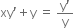 xy apostrophe plus straight y space equals space fraction numerator straight y apostrophe over denominator straight y end fraction