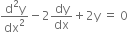 fraction numerator straight d squared straight y over denominator dx squared end fraction minus 2 dy over dx plus 2 straight y space equals space 0