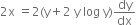 2 straight x space equals 2 left parenthesis straight y plus 2 space straight y space log space straight y right parenthesis dy over dx