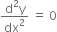 fraction numerator straight d squared straight y over denominator dx squared end fraction space equals space 0