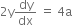 2 straight y dy over dx space equals space 4 straight a