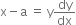 straight x minus straight a space equals space straight y dy over dx