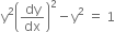 straight y squared open parentheses dy over dx close parentheses squared minus straight y squared space equals space 1