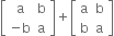 open square brackets table row straight a straight b row cell negative straight b end cell straight a end table close square brackets plus open square brackets table row straight a straight b row straight b straight a end table close square brackets