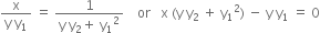 fraction numerator straight x over denominator straight y space straight y subscript 1 end fraction space equals space fraction numerator 1 over denominator straight y space straight y subscript 2 plus space straight y subscript 1 squared end fraction space space space space or space space space straight x space left parenthesis straight y space straight y subscript 2 space plus space straight y subscript 1 squared right parenthesis space minus space straight y space straight y subscript 1 space equals space 0