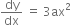 dy over dx space equals space 3 ax squared