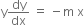 straight y dy over dx space equals space minus straight m space straight x