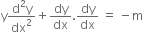 straight y fraction numerator straight d squared straight y over denominator dx squared end fraction plus dy over dx. dy over dx space equals space minus straight m