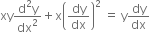 xy fraction numerator straight d squared straight y over denominator dx squared end fraction plus straight x open parentheses dy over dx close parentheses squared space equals space straight y dy over dx