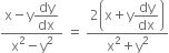 fraction numerator straight x minus straight y begin display style dy over dx end style over denominator straight x squared minus straight y squared end fraction space equals space fraction numerator 2 open parentheses straight x plus straight y begin display style dy over dx end style close parentheses over denominator straight x squared plus straight y squared end fraction