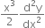 straight x cubed over 2 fraction numerator straight d squared straight y over denominator dx squared end fraction