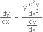 dy over dx space equals space fraction numerator straight y begin display style fraction numerator straight d squared straight y over denominator dx squared end fraction end style over denominator begin display style dy over dx end style end fraction