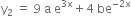 straight y subscript 2 space equals space 9 space straight a space straight e to the power of 3 straight x end exponent plus 4 space be to the power of negative 2 straight x end exponent