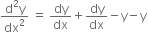 fraction numerator straight d squared straight y over denominator dx squared end fraction space equals space dy over dx plus dy over dx minus straight y minus straight y