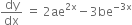 dy over dx space equals space 2 ae to the power of 2 straight x end exponent minus 3 be to the power of negative 3 straight x end exponent