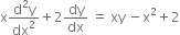 straight x fraction numerator straight d squared straight y over denominator dx squared end fraction plus 2 dy over dx space equals space xy space minus straight x squared plus 2