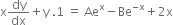 straight x dy over dx plus straight y space.1 space equals space Ae to the power of straight x minus Be to the power of negative straight x end exponent plus 2 straight x