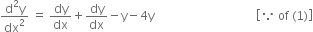 fraction numerator straight d squared straight y over denominator dx squared end fraction space equals space dy over dx plus dy over dx minus straight y minus 4 straight y space space space space space space space space space space space space space space space space space space space space space space space space space space space space space space space space space space open square brackets because space of space left parenthesis 1 right parenthesis close square brackets