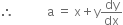 therefore space space space space space space space space space space space straight a space equals space straight x plus straight y dy over dx