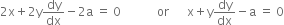 2 straight x plus 2 straight y dy over dx minus 2 straight a space equals space 0 space space space space space space space space space space space space or space space space space space space straight x plus straight y dy over dx minus straight a space equals space 0