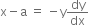 straight x minus straight a space equals space minus straight y dy over dx