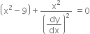 open parentheses straight x squared minus 9 close parentheses plus straight x squared over open parentheses begin display style dy over dx end style close parentheses squared space equals 0