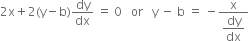 2 straight x plus 2 left parenthesis straight y minus straight b right parenthesis dy over dx space equals space 0 space space space or space space space straight y space minus space straight b space equals space minus fraction numerator straight x over denominator begin display style dy over dx end style end fraction