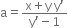 straight a equals fraction numerator straight x plus straight y space straight y apostrophe over denominator straight y apostrophe minus 1 end fraction