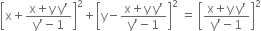 open square brackets straight x plus fraction numerator straight x plus straight y space straight y apostrophe over denominator straight y apostrophe minus 1 end fraction close square brackets squared plus open square brackets straight y minus fraction numerator straight x plus straight y space straight y apostrophe over denominator straight y apostrophe minus 1 end fraction close square brackets squared space equals space open square brackets fraction numerator straight x plus straight y space straight y apostrophe over denominator straight y apostrophe minus 1 end fraction close square brackets squared