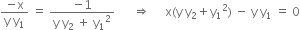fraction numerator negative straight x over denominator straight y space straight y subscript 1 end fraction space equals space fraction numerator negative 1 over denominator straight y space straight y subscript 2 space plus space straight y subscript 1 squared end fraction space space space space space space rightwards double arrow space space space space space straight x left parenthesis straight y space straight y subscript 2 plus straight y subscript 1 squared right parenthesis space minus space straight y space straight y subscript 1 space equals space 0