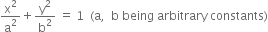 straight x squared over straight a squared plus straight y squared over straight b squared space equals space 1 space space left parenthesis straight a comma space space straight b space being space arbitrary space constants right parenthesis