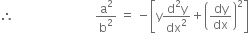 therefore space space space space space space space space space space space space space space space space space space space space space space space space space space space straight a squared over straight b squared space equals space minus open square brackets straight y fraction numerator straight d squared straight y over denominator dx squared end fraction plus open parentheses dy over dx close parentheses squared close square brackets