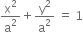 straight x squared over straight a squared plus straight y squared over straight a squared space equals space 1