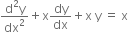 fraction numerator straight d squared straight y over denominator dx squared end fraction plus straight x dy over dx plus straight x space straight y space equals space straight x