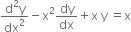 fraction numerator straight d squared straight y over denominator dx squared end fraction minus straight x squared dy over dx plus straight x space straight y space equals straight x