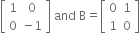 open square brackets table row 1 0 row 0 cell negative 1 end cell end table close square brackets space and space straight B equals open square brackets table row 0 1 row 1 0 end table close square brackets