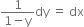 fraction numerator 1 over denominator 1 minus straight y end fraction dy space equals space dx