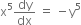 straight x to the power of 5 dy over dx space equals space minus straight y to the power of 5