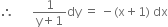 therefore space space space space space space fraction numerator 1 over denominator straight y plus 1 end fraction dy space equals space minus left parenthesis straight x plus 1 right parenthesis space dx