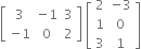 open square brackets table row 3 cell negative 1 end cell 3 row cell negative 1 end cell 0 2 end table close square brackets space open square brackets table row 2 cell negative 3 end cell row 1 0 row 3 1 end table close square brackets