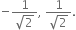 negative fraction numerator 1 over denominator square root of 2 end fraction comma space fraction numerator 1 over denominator square root of 2 end fraction.