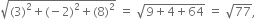 square root of left parenthesis 3 right parenthesis squared plus left parenthesis negative 2 right parenthesis squared plus left parenthesis 8 right parenthesis squared end root space equals space square root of 9 plus 4 plus 64 end root space equals space square root of 77 comma