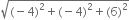 square root of left parenthesis negative 4 right parenthesis squared plus left parenthesis negative 4 right parenthesis squared plus left parenthesis 6 right parenthesis squared end root