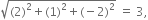 square root of left parenthesis 2 right parenthesis squared plus left parenthesis 1 right parenthesis squared plus left parenthesis negative 2 right parenthesis squared end root space equals space 3 comma