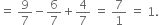 equals space 9 over 7 minus 6 over 7 plus 4 over 7 space equals space 7 over 1 space equals space 1.