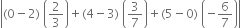 open vertical bar left parenthesis 0 minus 2 right parenthesis space open parentheses 2 over 3 close parentheses plus left parenthesis 4 minus 3 right parenthesis space open parentheses 3 over 7 close parentheses plus left parenthesis 5 minus 0 right parenthesis space open parentheses negative 6 over 7 close parentheses close vertical bar